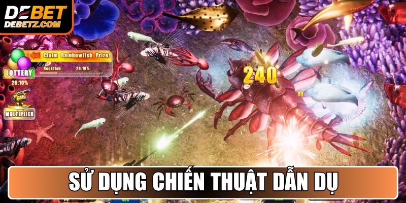 Sử dụng chiến thuật “dẫn dụ”