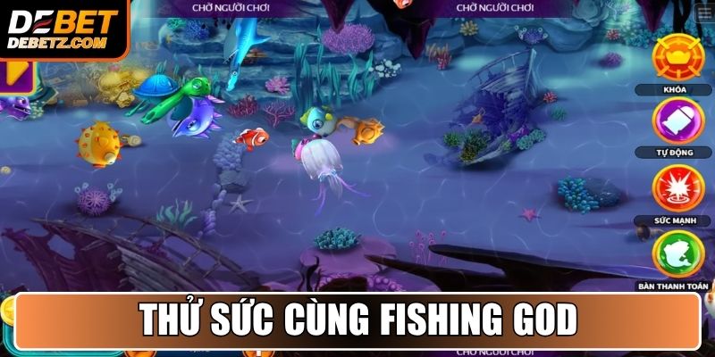 Thử sức cùng Fishing God