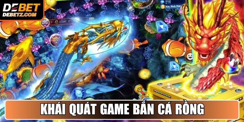 Khái quát game Bắn Cá Rồng