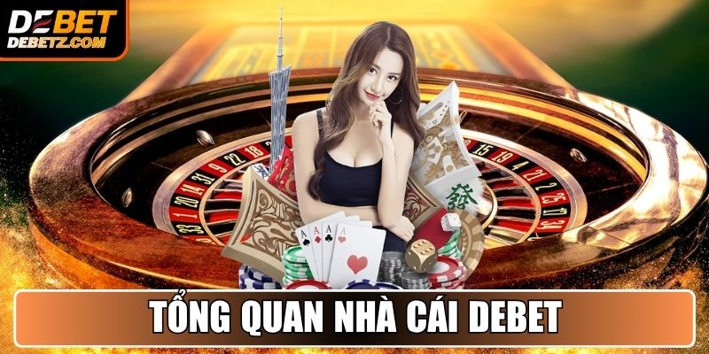 Tổng quan nhà cái DEBET