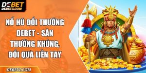 Nổ Hũ Đổi Thưởng DEBET