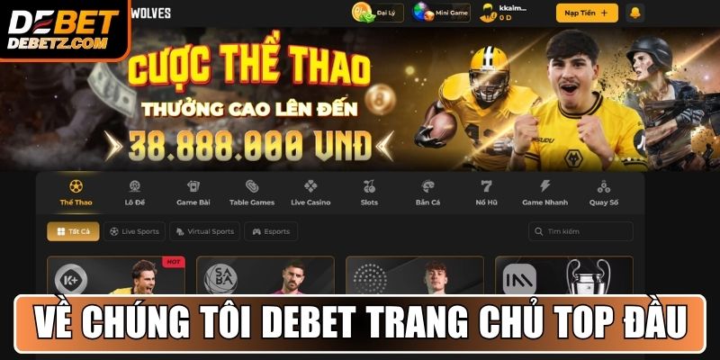 Về chúng tôi - Trang chủ top đầu DEBET