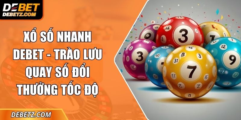 Xổ Số Nhanh DEBET